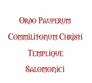 text in medieval letters: Ordo Pauperes Commilitones Christi Templique Salomonici