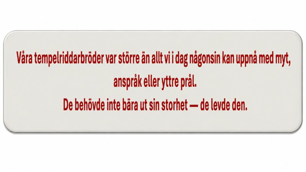 Sverige: statement om Tempelriddarna i deras verkliga värderingar och normer